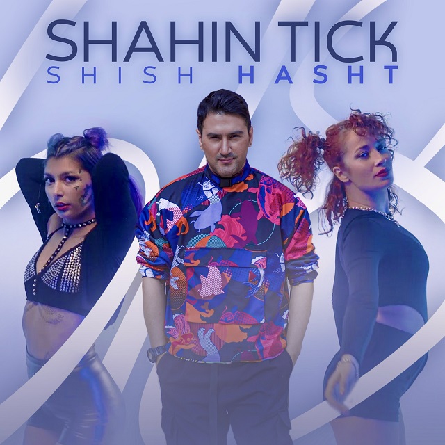 Shahin Tick – Shish Hasht