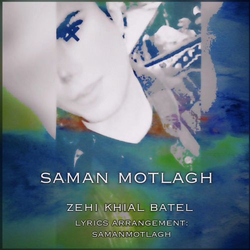 Saman Motlagh – Zehi Khiale Batel