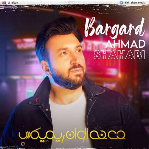 Ahmad Shahabi – Bargard (Dj Elvan Remix)