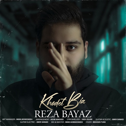 Reza Bayaz – Khodet Biya