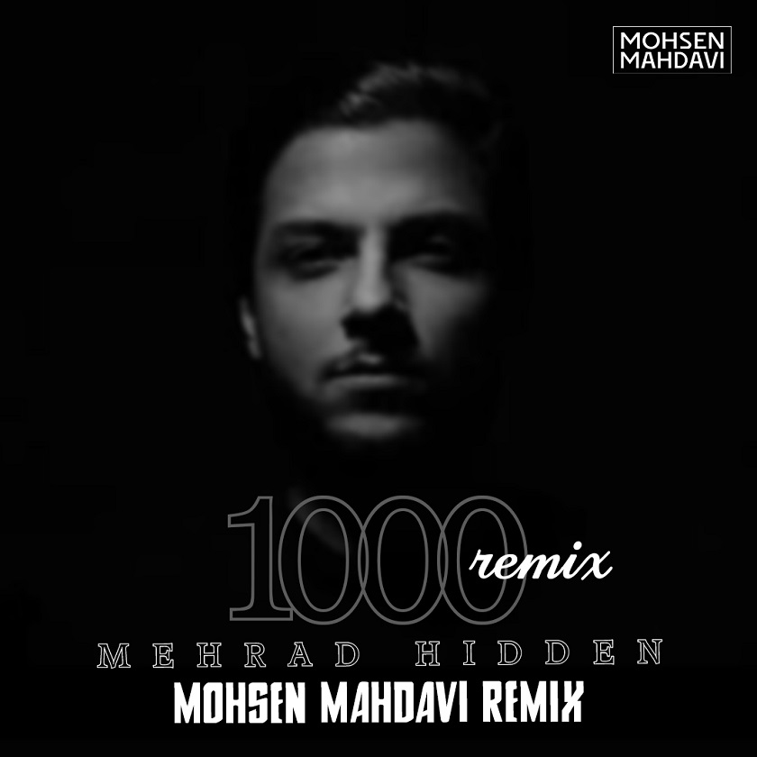 Mehrad Hidden Ft Saman Wilson – 1000 ( Mohsen Mahdavi Remix )