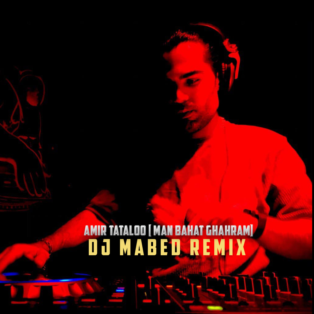 DJ Mabed – Man Bahat Ghahram ( Remix )