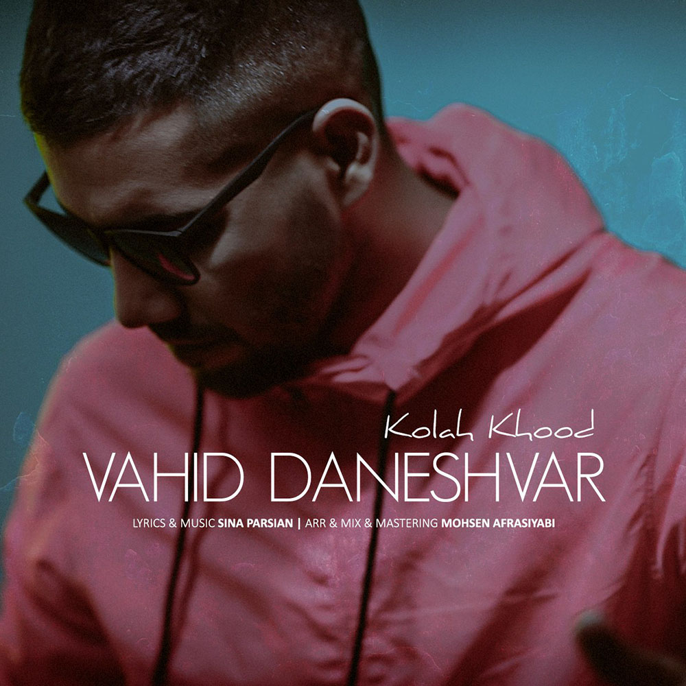 Vahid Daneshvar – Kolah Khood
