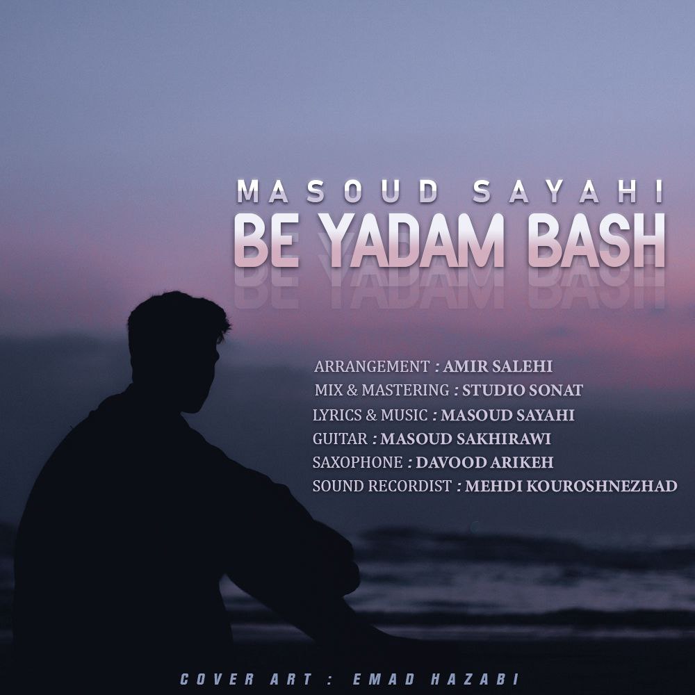 Masoud Sayahi – Be Yadam Bash