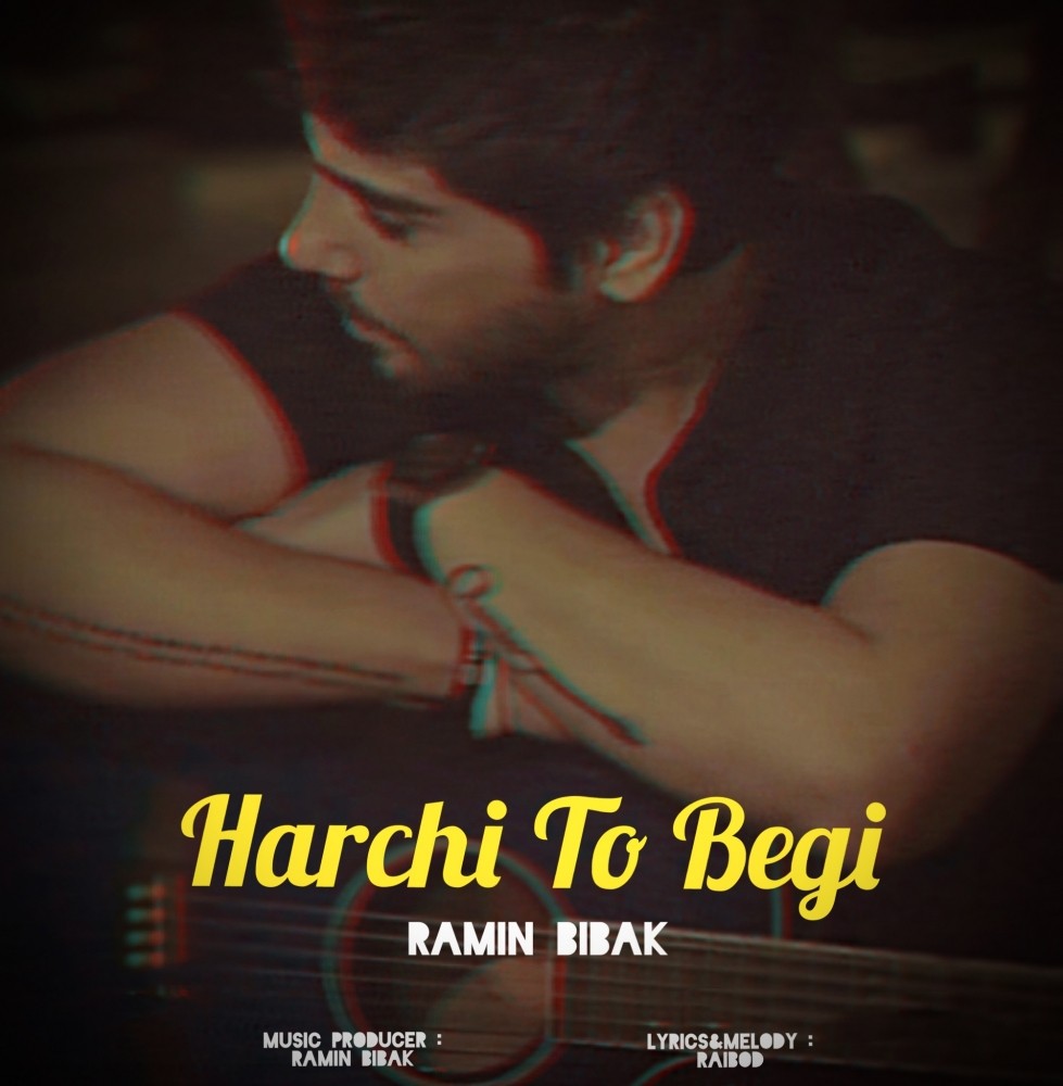 Ramin Bibak – Harchi To Begi