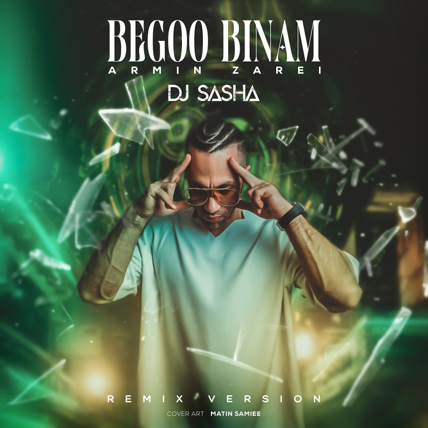 Armin Zarei – Begoo Binam (DJ Sasha Remix)