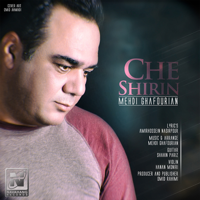 Mehdi Ghafourian – Che Shirin