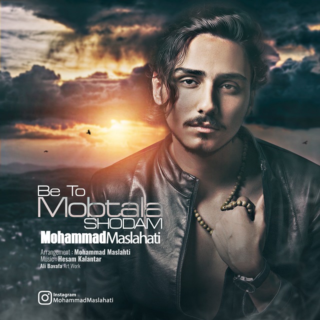 Mohammad Maslehati – Be To Mobtala Shodam