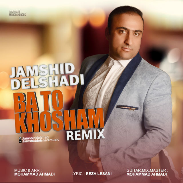 Jamshid Delshadi – Ba To Khosham (Remix)