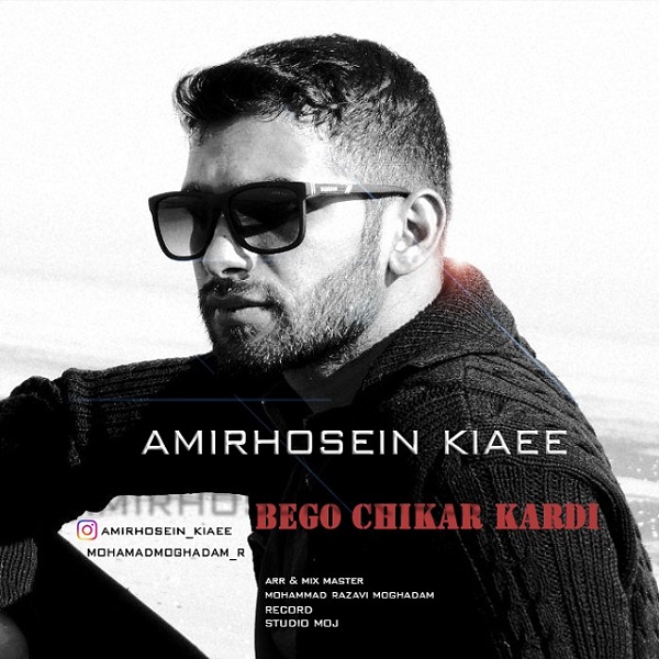 Amirhosein Kiaee – Bego Chikar Kardi