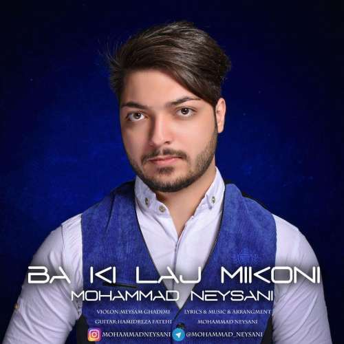 Mohammad Neysani – Ba Ki Laj Mikoni