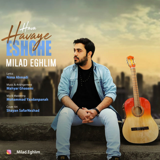 Milad Eghlim – Hava Havaye Eshghe