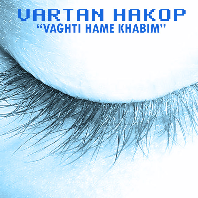Vartan Hakop – Vaghti Hameh Khabim