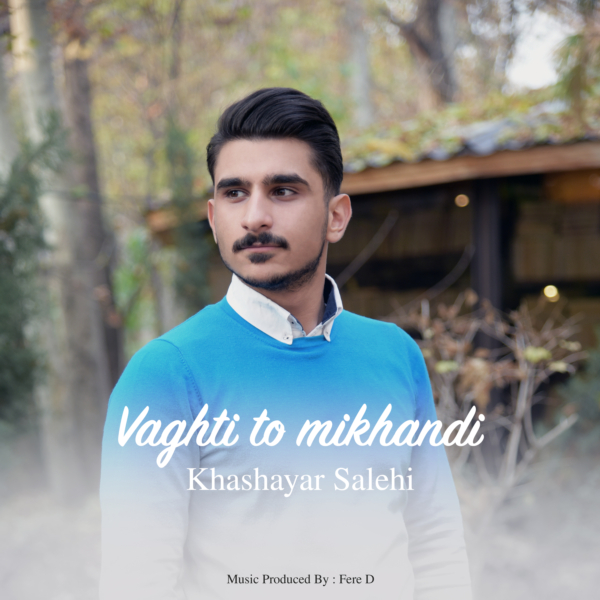 Khashayar Salehi – Vaghti To Mikhandi