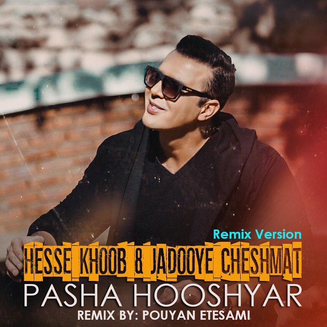 Pasha Hooshyar – Hesse Khoob & Jadooye Cheshmat