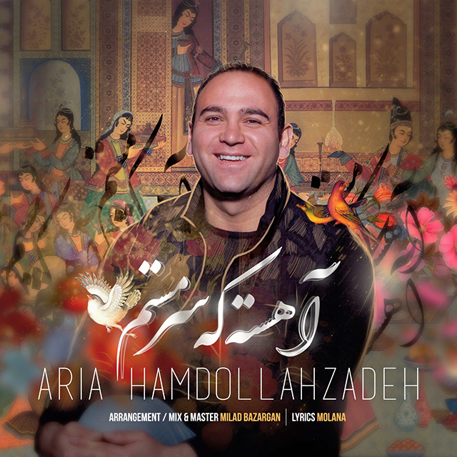 Aria Hamdollahzadeh – Ahesteh Ke Sar Mastam