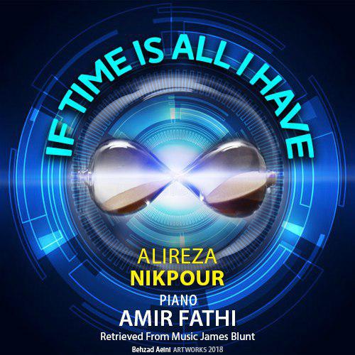 Alireza Nikpour – If Time Is All I Have