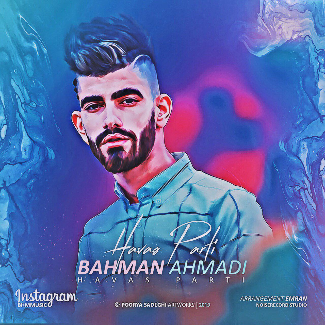Bahman Ahmadi – Havas Parti