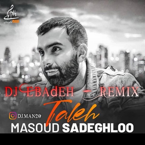 Masuod Sadeghlo – Taleh Remix Dj Ebadeh